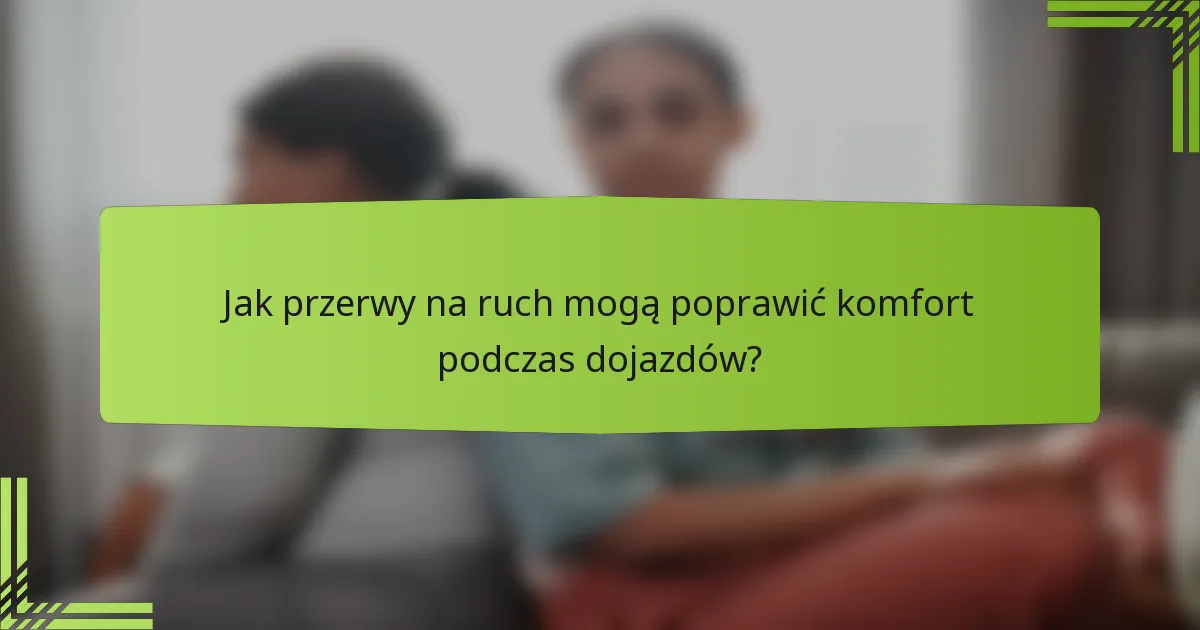 Jak przerwy na ruch mogą poprawić komfort podczas dojazdów?